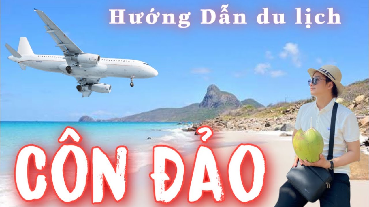 HƯỚNG DẪN DU LỊCH CÔN ĐẢO TẤT TẦN TẬT. ĂN GÌ CHƠI GÌ TẠI CÔN ĐẢO , HƯỚNG DẪN CÚNG VIẾNG CÔ SÁU
