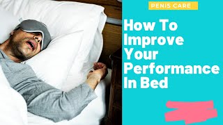 How To Improve Your Performance In Bed With Your Girlfriend