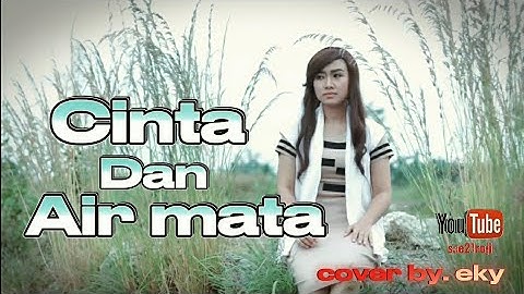 CINTA DAN AIR MATA.cover by EKY @sae2Iroji
