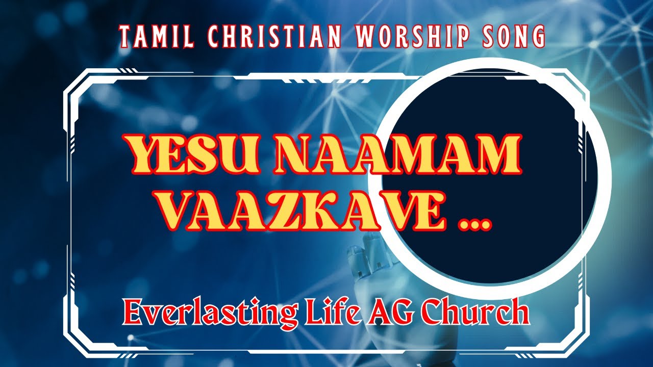 yesu-naamam-vaazkave-tamil-christian-worship-song-by-everlasting