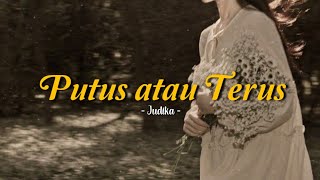 Putus atau Terus - Judika speed up +s TikTok Version