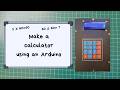 Arduino Calculator [Full Tutorial]