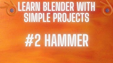 Learn Blender With Simple Projects - #2 Hammer