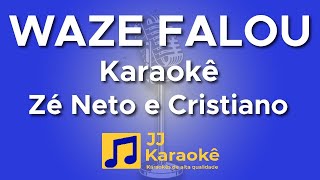 Waze Falou - Zé Neto E Cristiano - Karaokê