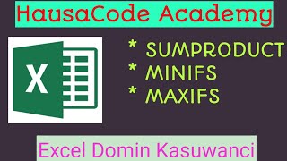 Mabuɗin Cin Nasara a Excel – Fahimci SUMPRODUCT, MAXIFS & MINIFS! | #excelhausa | #hausatech