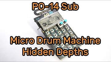 Hidden Depths of the PO-14 Sub Micro Drum Machine