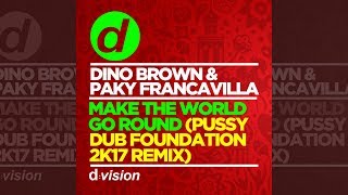 Dino Brown Paky Francavilla Make The World Go Round Pussy Dub Foundation 2k17 Remix Official Dino Brown Paky Francavilla Make The World Go Round Pussy Dub Foundation 2k17 Remix Official