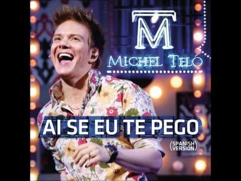 Michel Teló - Ai Se Eu Te Pego (Spanish Version) [2012]