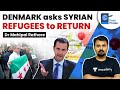 Denmark asks Syrian Refugees to Go Back l Can Asylum seekers be repatriated? #UPSC #IAS