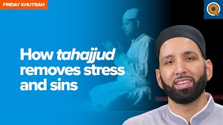 How Tahajjud Removes Stress and Sins | Khutbah by Dr. Omar Suleiman