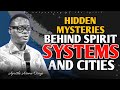 UNDERSTANDING THE MYSTERIES BEHIND SPIRIT SYSTEMS AND CITIES | Apostle Arome Osayi - 1sound