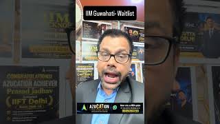 IIM Guwahati MBA 2026-28 : Waitlist Movement