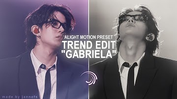 "GABRIELA" Tiktok Trend Edit Base || Alight Motion (+preset) 