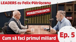 Felix Pătrășcanu. Cum să faci primul miliard?