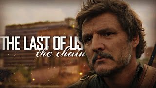 The Last Of Us || The Chain [TLOU]