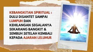 DAHSYATNYA ILMU SPIRITUAL LELUHUR NUSANTARA!!! KISAH SEMBUH DARI SANTET & BANGKIT DARI KEJATUHAN.