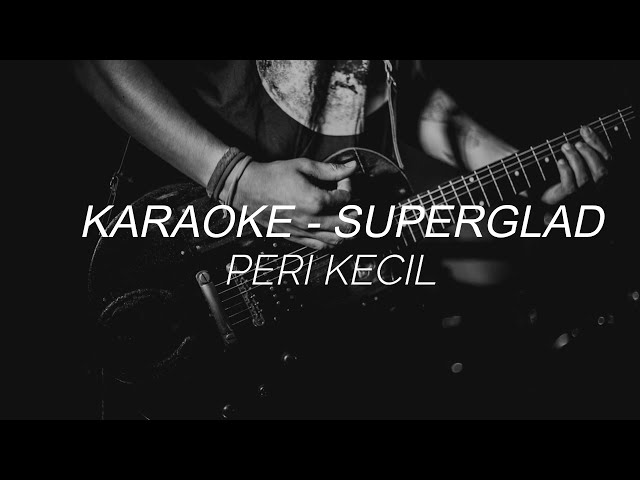 SUPERGLAD - PERI KECIL KARAOKE class=