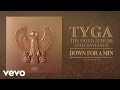 Tyga  down for a min audio