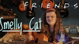 Phoebe Buffay | 'Smelly Cat' (smelly F•R•I•E•N•D•S Cover)