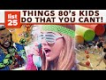 25 things 80s kids could do that todays kids cant