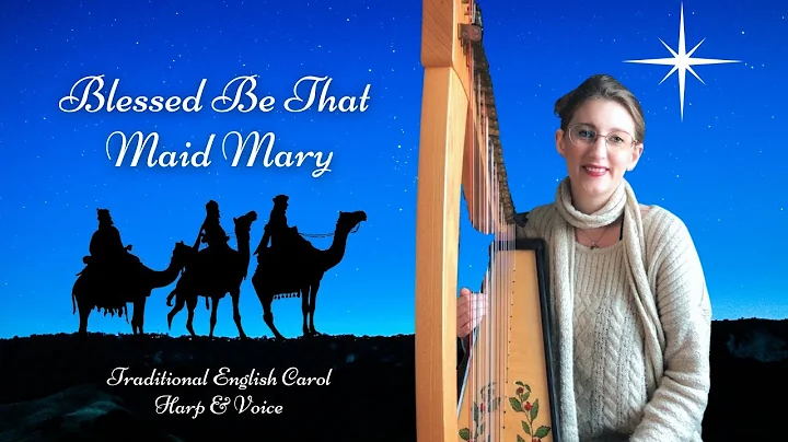 Traditional English Christmas Carol on Celtic Harp | Blessed Be That Maid Mary