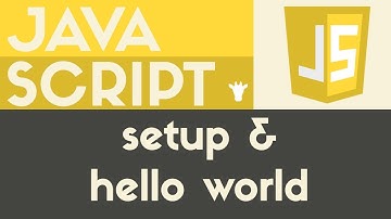 Setup & Hello World | JavaScript | Tutorial 3