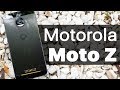 Обзор флагманского смартфона Moto Z + Moto Mods