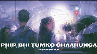 Phir Bhi Tumko Chaaunga[Slowed+Reverb] Song | Lofi music | #slowedandreverbsong#lofi