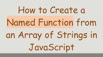 How to Create a Named Function from an Array of Strings in JavaScript