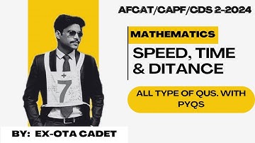 IMPORTANT TYPES OF SPEED, TIME AND DISTANCE WITH PYQS | AFCAT/ CAPF/ CDS 2 2024 PREPARATION | MATHS