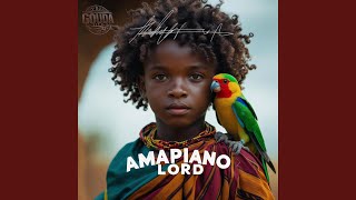 Download Lagu AMAPIANO LORD MP3