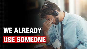 Responding to We Already Use Someone Sales Objection