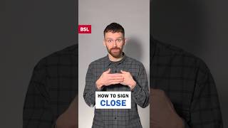 How to sign Close: BSL Sign of the Day 136