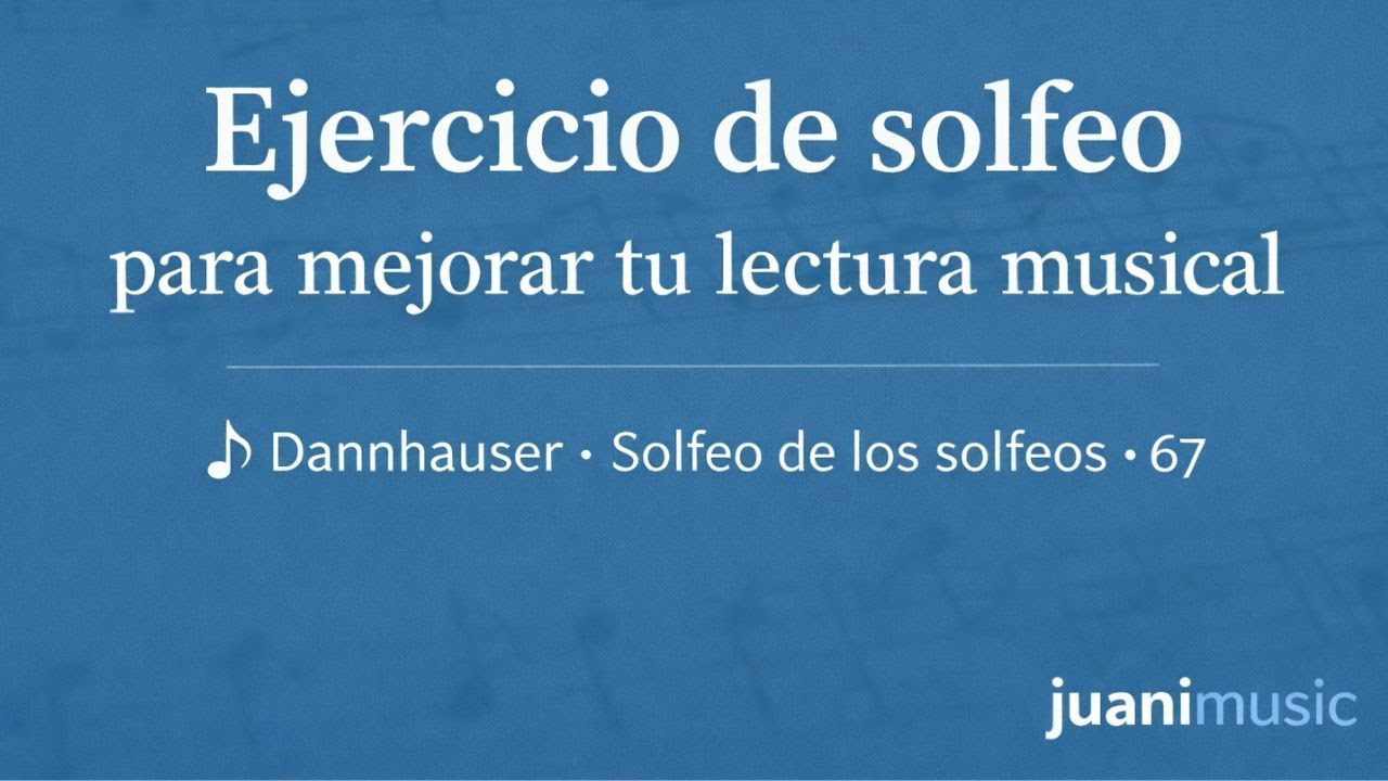 Ejercicio de solfeo para mejorar tu lectura musical | Dannhauser – Solfeo de los solfeos 67