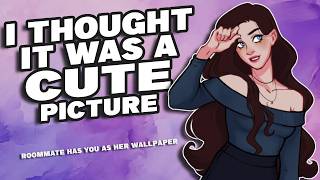 Your Roommate Has You As Her Wallpaper [F4M] {Girlfriend ASMR}