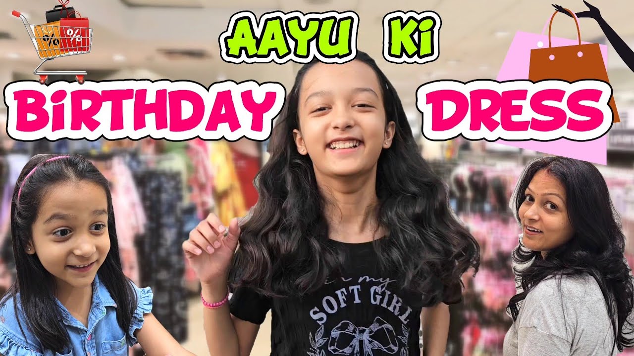 Aayu Ki BIRTHDAY DRESS Shopping  👗🛍️🤩✨️ | B'day Shopping | Family Vlog | Aayu and Vanu