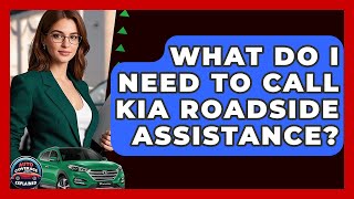 What Do I Need To Call Kia Roadside Assistance? - Auto Coverage Explained