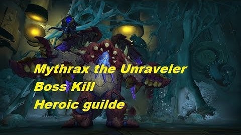 Mythrax the Unraveler Boss | Heroic Guide | Uldir, Halls of Control