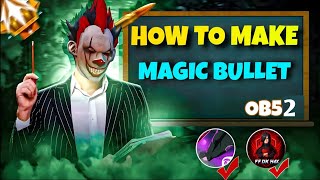HOW TO MAKE MAGIC BULLET IN CACHE FILE BY HEX EDITOR OB52 NEW CODE
