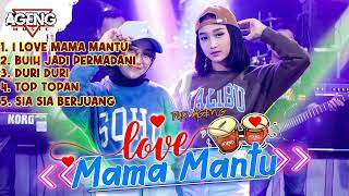 I LOVE MAMA MANTU - TOP TOPAN - BUIH JADI PERMADANI - SIA SIA BERJUANG || DUO AGENG | AGENG MUSIK