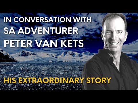 SA Adventurer Peter van Kets - rowing the Atlantic (twice); racing to the South Pole. Why?