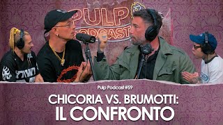 Brumotti VS. Chicoria: il CONFRONTO. | Pulp Podcast #59
