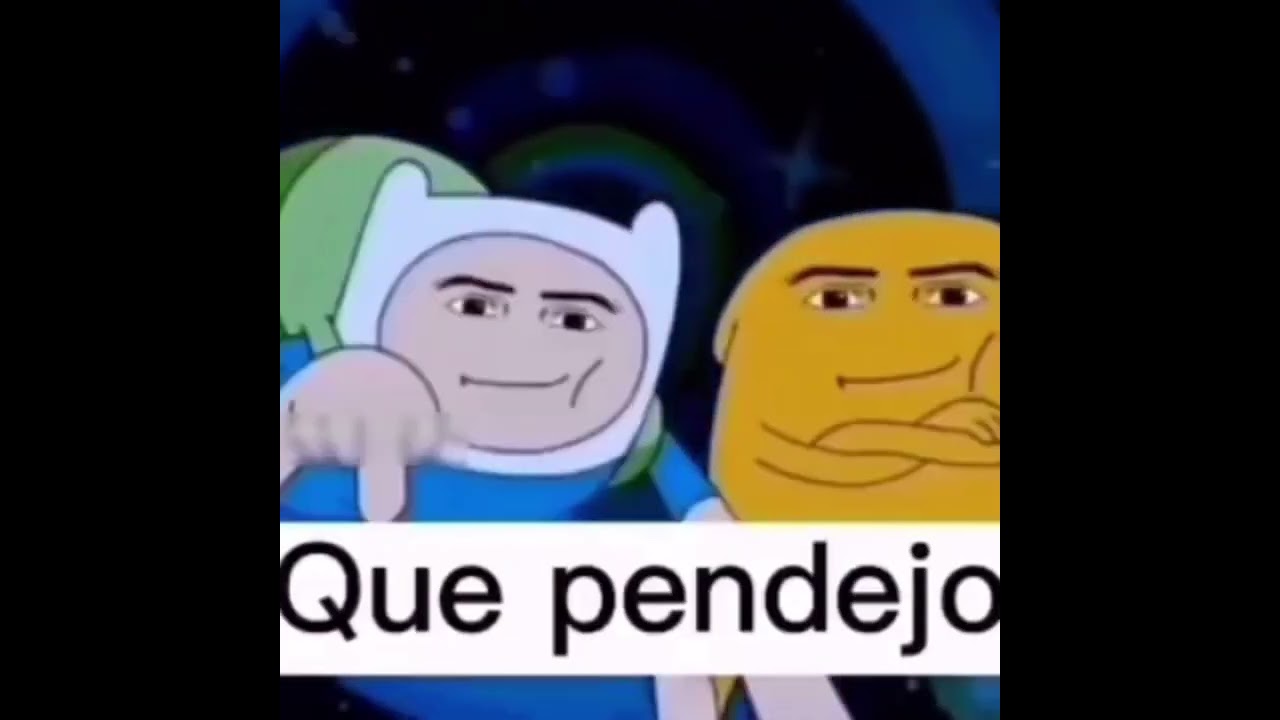 Que pendejo MEME