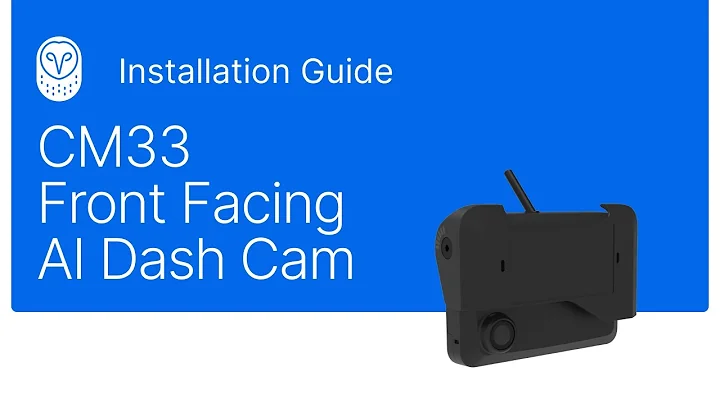 Samsara Installation Guide: CM33 Front Facing AI Dash Cam