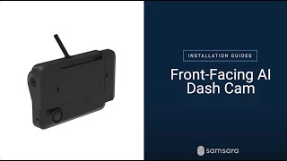 CM33 Samsara Installation Guide: Front Facing AI Dash Cam