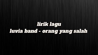 Download lagu lirik lagu  luvia band - orang yang salah