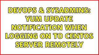 DevOps & SysAdmins: Yum update notification when logging on to CentOS server remotely