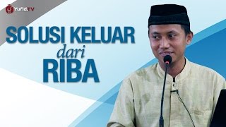 Kajian Muamalah: Solusi Keluar Dari Riba - Ustadz Ammi Nur Baits