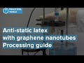 Anti-static natural/synthetic latex compounds with graphene nanotubes – Processing guide