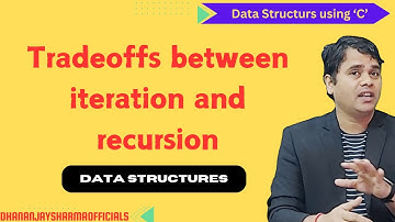 Tradeoffs between iteration and recursion